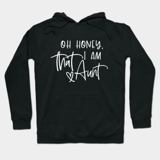 Oh Honey, I am that Aunt Cool Saying Hoodie